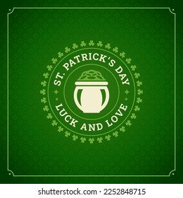 Saint Patrick's Day pot full of coin money love and luck vintage greeting card typography template vector illustration. Financial prosperity Irish culture holiday symbol green clover background