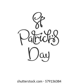 Saint Patrick's Day. Spring season holiday message. Universal handwritten lettering composition.
 Vector design elements. 
