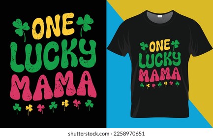 Saint Patrick's Day t-shirt design, One Lucky Mama. St Patrick's day typography vector t-shirt design.