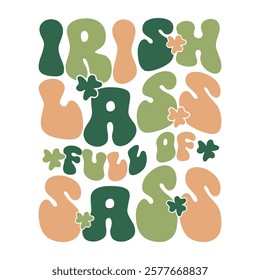 Saint Patricks Day Typography, Irish Lass Full of Sass Vector with Cute Clover Accents