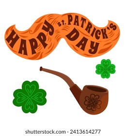 Saint Patricks Day vector design, lettering, orange mustache, smoking pipe and lucky cloverleaf