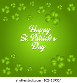 Saint Patricks Day Vector Illustration.  Calligraphic Lettering Happy St Patrick's Day with Shamrock on Green gradient Background.