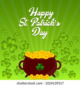 Saint Patricks Day Vector Illustration. Calligraphic Lettering Happy St Patrick's Day with Treasure of Leprechaun, Pot Full of Golden Coins, and Shamrock on Blurred Green Background. 