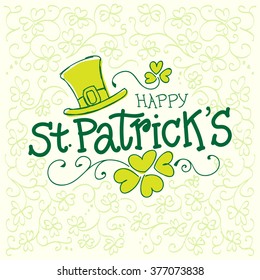 Saint Patricks Day Vector Illustration with Hand Lettered Text, Shamrock and Hat.