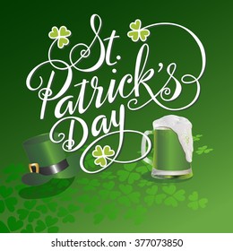 Saint Patricks Day Vector Illustration with Hand Lettered Text, Shamrocks, Beer Mug and Hat.