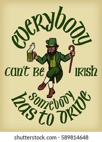 Saint Patrick's Day vintage leprechaun irish quote print - everybody can't be irish, somebody has to drive 