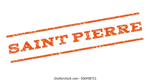 Saint Pierre watermark stamp. Text tag between parallel lines with grunge design style. Rubber seal stamp with unclean texture. Vector orange color ink imprint on a white background.