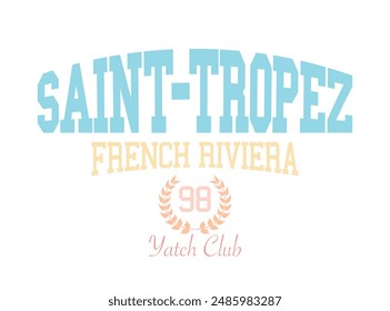 Saint Tropez Francia tipografía universitaria vintage. Diseño de Ilustración vectorial para moda, gráfico, estampado, camiseta de eslogan, camiseta, póster, pegatina.