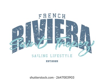 Saint Tropez, French Riviera. Vintage sailing style quote slogan typography. Vector illustration design for fashion graphics, t shirt prints, posters, slogan tees, stickers, frames.