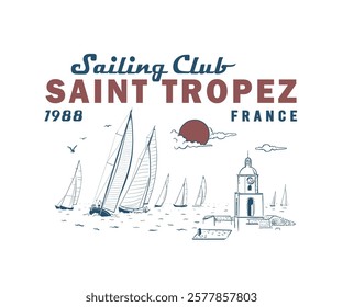 Saint Tropez sailing club vector art, French Riviera boat sailing artwork for t shirt, poster, screen print, embroidery, summer sailing festival vector illustration  