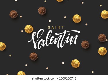 Saint Valentin Day.. On background realistic chocolate candy in gold foil and open sweetness of different forms. Holiday greeting card, typography poster, banner vector illustration