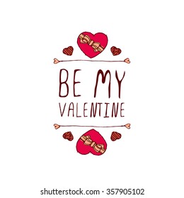 Saint Valentine's day greeting card.  Be my valentine. Typographic banner with text and doodle heart shaped chocolate candies. Vector handdrawn badge.