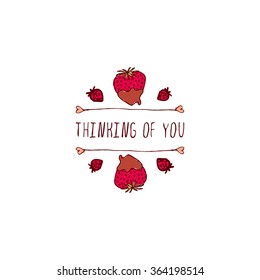 Saint Valentines day greeting card.  Thinking of you. Typographic banner with doodle heart shaped chocolate covered strawberries. Vector handdrawn badge.