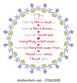 Saint Valentine's day greeting card with label "Love is like a cloud. love is like a dream.love is 1 word and everything in between..." and flower mandala ornament with hearts. Vector illustration. 