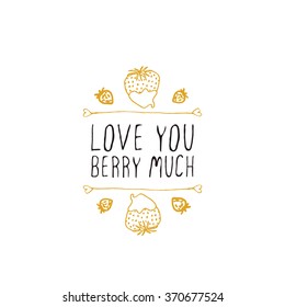 Saint Valentine's day greeting card.  Love you berry much. Typographic banner with doodle heart shaped chocolate covered strawberries. Vector handdrawn badge.