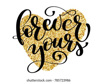 Saint Valentines day greeting card. Forever yours. Typographic banner with text and gold heart. Vector handdrawn badge