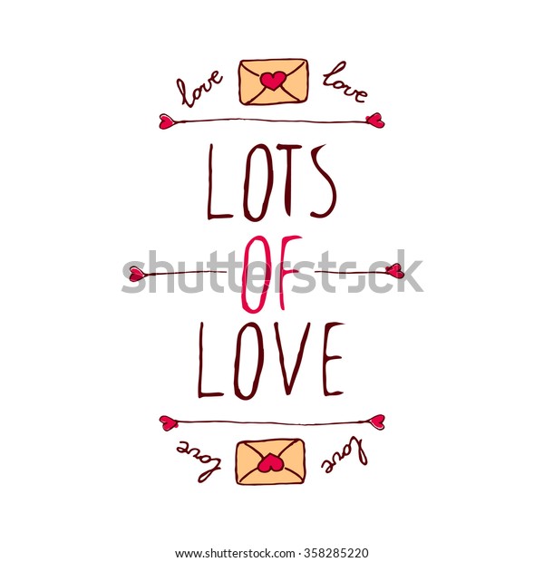Saint Valentine's day greeting card.  Lots of
love. Typographic banner with text and love letters on white
background. Vector handdrawn
badge.