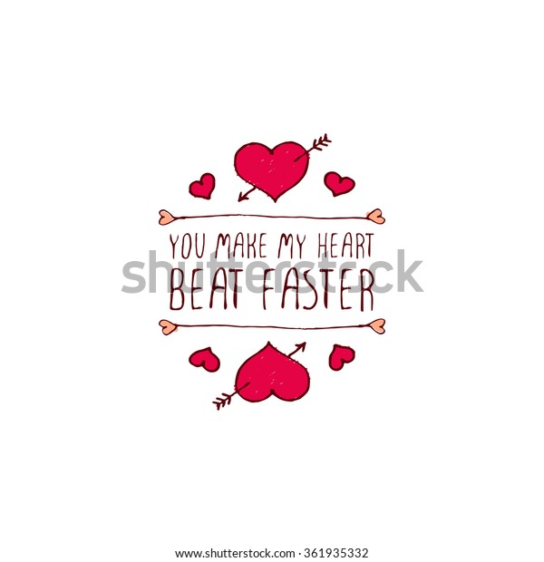 Saint Valentine\'s day greeting card. \
You make my heart beat faster. Typographic banner with text and\
hearts on white background. Vector handdrawn\
badge.