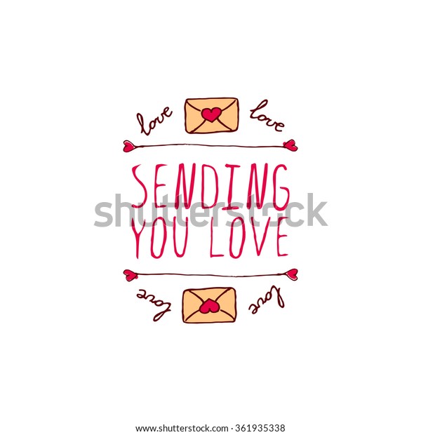 Saint Valentine\'s day greeting card. \
Sending you love. Typographic banner with text and love letters on\
white background. Vector handdrawn\
badge.