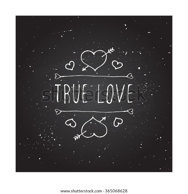 Saint Valentines day greeting card.  True love.
Typographic banner with text and hearts on chalkboard background.
Vector handdrawn badge.