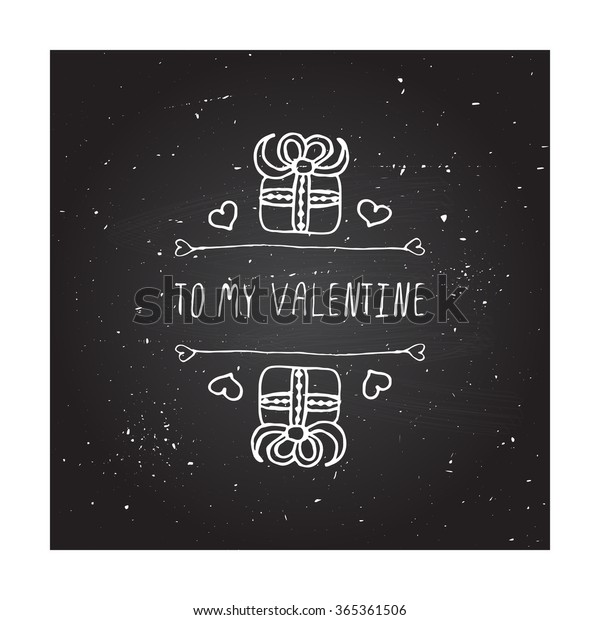 Saint Valentines day greeting card.  To my\
valentine. Typographic banner with text and gift boxes on\
chalkboard background. Vector handdrawn\
badge.