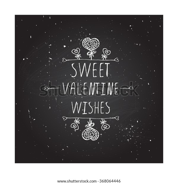 Saint Valentines day greeting card.  Sweet\
Valentine wishes. Typographic banner with text and  doodle heart\
shaped lollipops on chalkboard\
background.