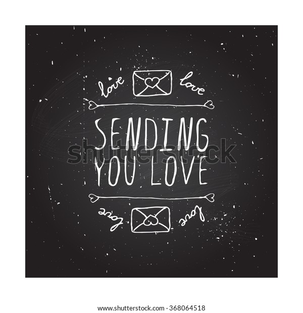 Saint Valentines day greeting card. \
Sending you love. Typographic banner with text and love letters on\
chalkboard background. Vector handdrawn\
badge.