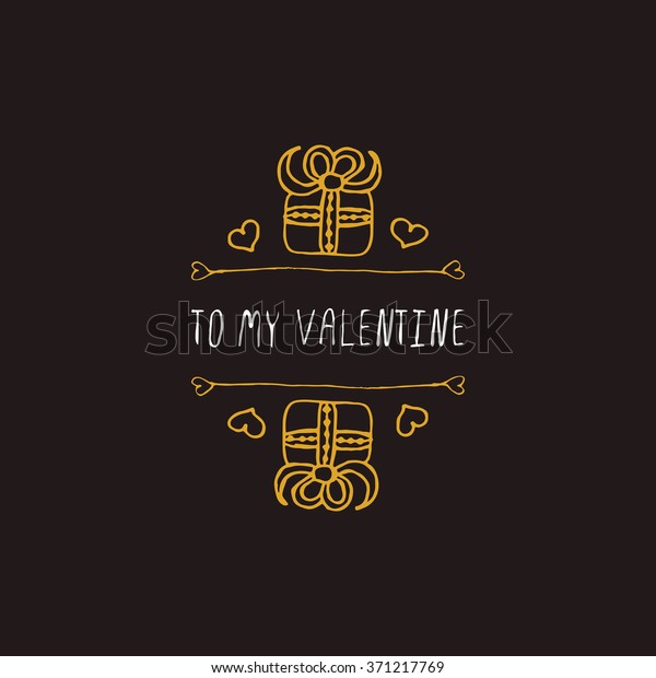 Saint Valentines day greeting card.  To my\
valentine. Typographic banner with text and gift boxes on black\
background. Vector handdrawn\
badge.