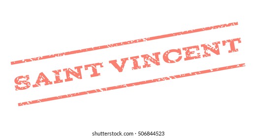 Saint Vincent watermark stamp. Text tag between parallel lines with grunge design style. Rubber seal stamp with dirty texture. Vector salmon color ink imprint on a white background.