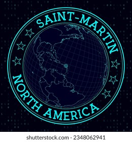 SAINT-MARTIN round sign. Futuristic satellite view of the world centered on SAINT-MARTIN. Geographical badge with map, round text, and binary background. Radiant vector illustration.