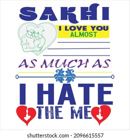 sakhi ilove you almost as muchas i hate the me