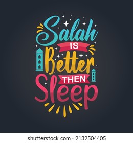 Salah Is Better Then Sleep, Muslim Quote Holy Month Typography.