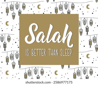 Salah is better than sleep. Ramadan lettering. Perfect design for greeting cards, posters and social media. Religion Islamic quote