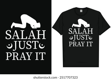 Salah just pray it islam islamic 
motivational quotes love Allah typography graphics tshirt design