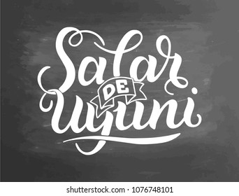 Salar de Uyuni, Bolivia. Greeting card with typography, lettering design. Hand drawn brush calligraphy, text for t-shirt, post card, poster. Vector illustration. Chalkboard textured poster.