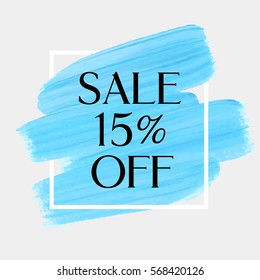 Sale 15% off sign over art brush acrylic stroke paint abstract texture background vector illustration. Perfect watercolor design for a shop and sale banners.