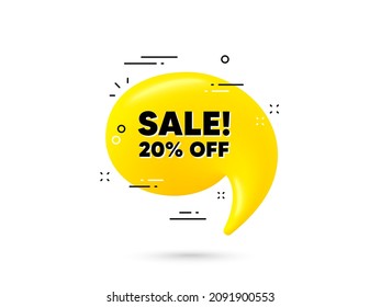 Sale 20 percent off discount. Yellow 3d chat bubble. Promotion price offer sign. Retail badge symbol. Sale minimal talk balloon. 3d dialogue bubble with message. Vector