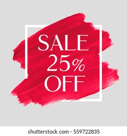 Sale 25% off sign over grunge brush art paint abstract texture background acrylic stroke poster vector illustration. Perfect watercolor design for a shop and sale banners.