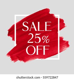 Sale 25% off sign over grunge brush art paint abstract texture background acrylic stroke poster vector illustration. Perfect watercolor design for a shop and sale banners.