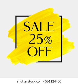 Sale 25% off sign over art brush acrylic stroke paint abstract texture background poster vector illustration. Perfect watercolor design for a shop and sale banners.