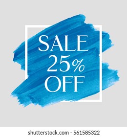 Sale 25% off sign over art brush acrylic stroke paint abstract texture background poster vector illustration. Perfect watercolor design for a shop and sale banners.