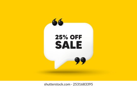 Sale 25 percent off discount. Chat speech bubble 3d icon with quotation marks. Promotion price offer sign. Retail badge symbol. Sale chat message. Speech bubble banner. White text balloon. Vector