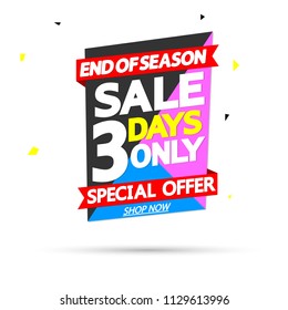 Sale 3 days only, special offer, discount tag, banner design template, app icon, end of season, vector illustration