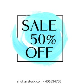 Sale 50% off sign over original grunge art brush paint texture background acrylic stroke vector illustration. Perfect watercolor design for shop banners or cards.