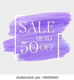 Sale up to 50% off sign over grunge brush art paint abstract texture background acrylic stroke poster vector illustration. Perfect watercolor design for a shop and sale banners.