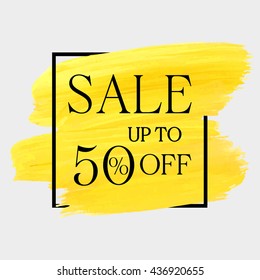 Sale up to 50% off sign over grunge brush art paint abstract texture background acrylic stroke poster vector illustration. Perfect watercolor design for a shop and sale banners.