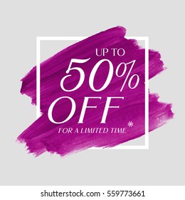 Sale up to 50% off sign over grunge brush art paint abstract texture background acrylic stroke poster vector illustration. Perfect watercolor design for a shop and sale banners.
