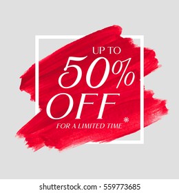 Sale up to 50% off sign over grunge brush art paint abstract texture background acrylic stroke poster vector illustration. Perfect watercolor design for a shop and sale banners.