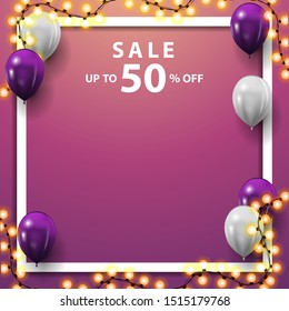 Sale, up to 50% off, square pink discount banner with white and purple balloons, garland and place for your text