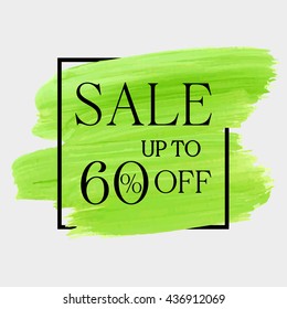 Sale up to 60% off sign over grunge brush art paint abstract texture background acrylic stroke poster vector illustration. Perfect watercolor design for a shop and sale banners.